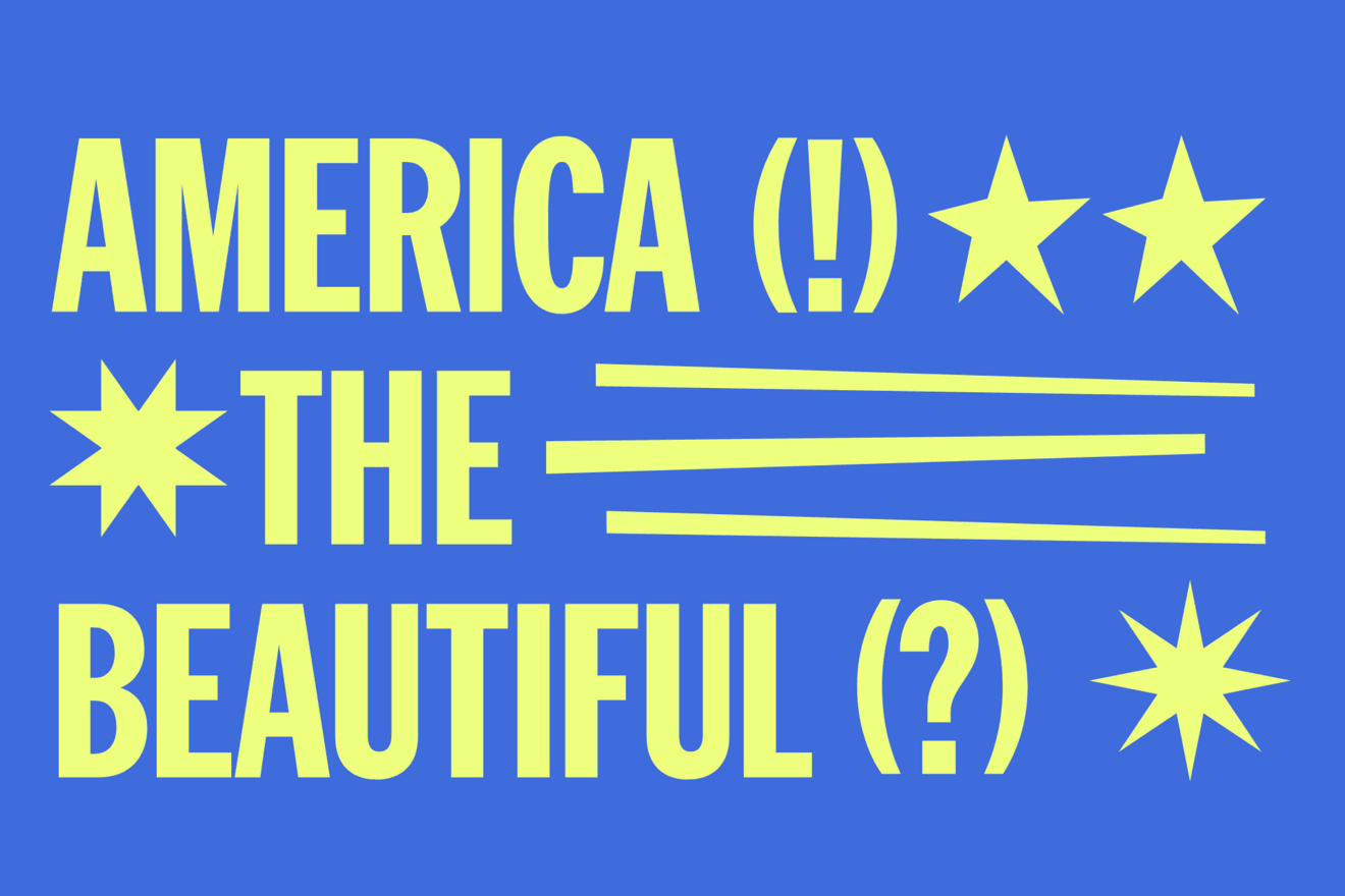 AMERICA(!) THE BEAUTIFUL(?)
